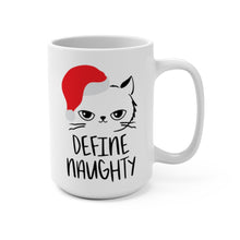 Load image into Gallery viewer, "DEFINE NAUGHTY" Mug 15oz