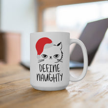 Load image into Gallery viewer, &quot;DEFINE NAUGHTY&quot; Mug 15oz